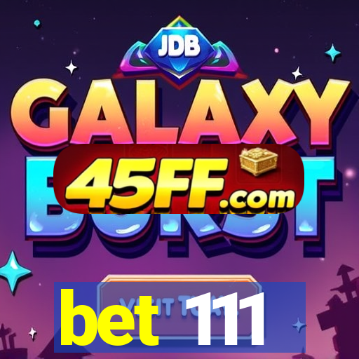 bet 111